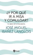 ?Y por qué ir a Misa y comulgar?