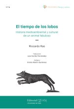 El tiempo de los lobos: Historia medioambiental y cultural deun animal maravilloso