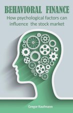 Behavioral Finance  How Psychological Factors can Influence the Stock Market