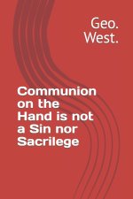 Communion on the Hand is not a Sin nor Sacrilege