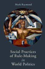 Social Practices of Rule-Making in World Politics (Paperback)