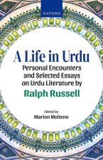 A Life in Urdu Personal Encounters and Selected Essays on Urdu Literature by Ralph Russell (Hardback, Hardback)