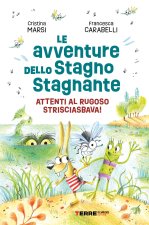 avventure dello Stagno Stagnante. Attenti al Rugoso Strisciasbava!