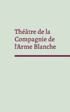 Théâtre de la Compagnie de l'Arme Blanche
