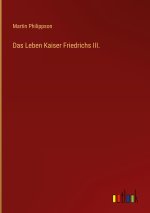 Das Leben Kaiser Friedrichs III.