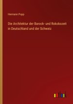 Die Architektur der Barock- und Rokokozeit in Deutschland und der Schweiz