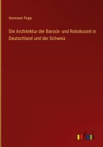Die Architektur der Barock- und Rokokozeit in Deutschland und der Schweiz