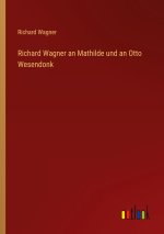 Richard Wagner an Mathilde und an Otto Wesendonk