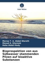 Bioprospektion von aus Süßwasser stammenden Pilzen auf bioaktive Substanzen