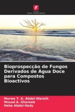 Bioprospecç?o de Fungos Derivados de Água Doce para Compostos Bioactivos