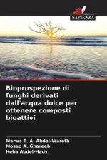 Bioprospezione di funghi derivati dall'acqua dolce per ottenere composti bioattivi