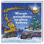 Wieczór gwiazdkowy na placu budowy. Wydawnictwo Nasza Księgarnia