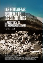 Las fortalezas secretas de los silenciados : la resistencia de los aborígenes canarios