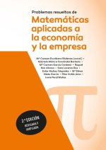Problemas resueltos de matemáticas aplicadas a la economía y a la empresa. 2? edición revisada y ampliada