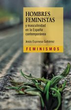 Hombres feministas y masculinidad en la Espa?a contemporánea