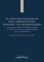 El carácter contingente de la Administración municipal y su modernización: Los modelos teóricos de administración y la gestión de los intangibles con