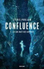 Confluence, T1  : Ce qui naît des abysses