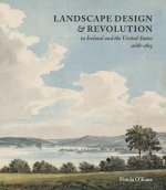 Landscape Design and Revolution in Ireland and the United States, 1688-1815