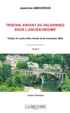 TRISTAN ENFANT DU VALDONNEZ SOUS L'ANCIEN REGIME TOME 2