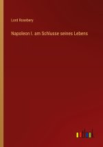 Napoleon I. am Schlusse seines Lebens
