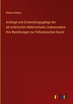 Anfänge und Entwicklungsgänge der alt-umbrischen Malerschulen, insbesondere ihre Beziehungen zur frühsienischen Kunst