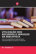 UTILIZAÇ?O DOS RECURSOS E SERVIÇOS DA BIBLIOTECA