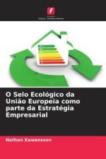 O Selo Ecológico da Uni?o Europeia como parte da Estratégia Empresarial