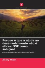 Porque é que a ajuda ao desenvolvimento n?o é eficaz. SSE como soluç?o?