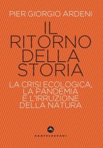 ritorno della storia. La crisi climatica, la pandemia e l’irruzione della natura