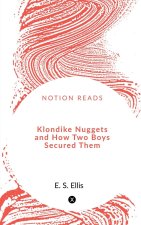 Klondike Nuggets        and How Two Boys Secured Them