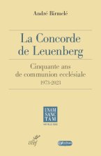 La concorde de Leuenberg 1973 2023 - 50 ans de communion ecclésiale
