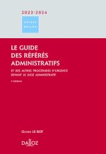 Le guide des référés administratifs 2023/2024. 3e éd. - Et des autres procédures d urgence devant