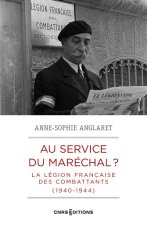 Au service du Maréchal ? - La Légion française des combattants 1940-1944