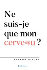 Ne suis-je que mon cerveau?