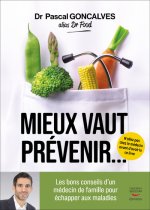 Mieux vaut prévenir - Les bons conseils d un médecin de famille pour échapper aux maladies