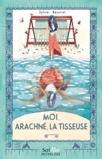Moi, Arachné, la tisseuse