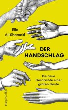 Der Handschlag - Die neue Geschichte einer großen Geste