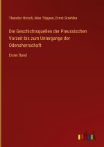 Die Geschichtsquellen der Preussischen Vorzeit bis zum Untergange der Odensherrschaft