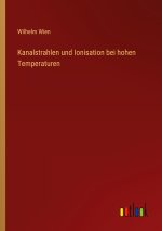 Kanalstrahlen und Ionisation bei hohen Temperaturen