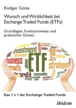Wunsch und Wirklichkeit bei Exchange Traded Funds (ETFs): Grundlagen, Funktionsweise und praktischer Einsatz