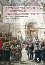 La Corona y la Monarquía constitucional en la Espa?a liberal, 1834-1931