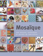 Mosaïque - 300 astuces, techniques et secrets de fabrication