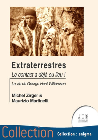 Extraterrestres - Le contact a déjà eu lieu ! La vie de George Hunt Williamson