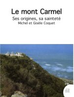 Le mont Carmel - Ses origines, sa sainteté