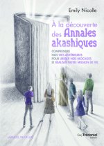 À la découverte des annales akashiques - Comprendre nos vies antérieures pour libérer les blocages e