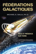 Fédérations galactiques - Rôle et présence sur Terre - Programmes spatiaux secrets et alliances extraterrestres Tome 6