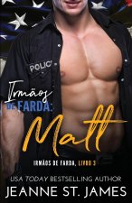 Irm?os de Farda - Matt