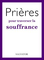 Prières pour traverser  la souffrance