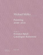 Michael Müller. Ernstes Spiel: Catalogue Raisonné