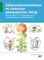 Zwickmühlensituationen im elementarpädagogischen Alltag
